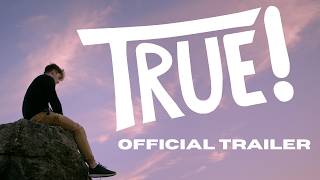 True! Official Trailer