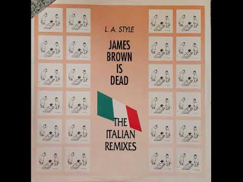 L.A. Style - James Brown Is Dead (Emilio's Reprise) (The Italian Remixes)