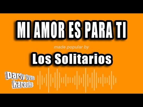 Los Solitarios - Mi Amor Es Para Ti (Versión Karaoke)