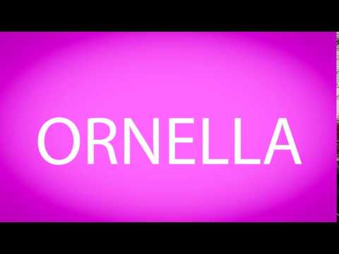 How to pronounce ORNELLA