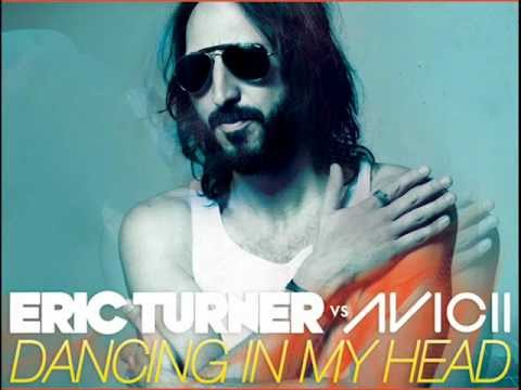 Eric Turner vs. Avicii- Dancing In My Head