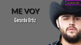 Me Voy-Gerardo Ortiz (LETRA)