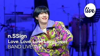 [4K] n.SSign - “Love, Love, Love Love Love!” Band LIVE Concert [it's Live] K-POP live music show