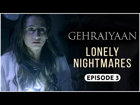 Gehraiyaan | Episode 3 - 'Lonely Nightmares' | Sanjeeda Sheikh | A Web Series By Vikram Bhatt