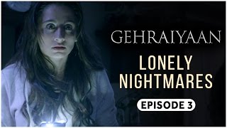 Gehraiyaan  Episode 3 - Lonely Nightmares  Sanjeed