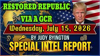 JUDY BYINGTON  Special Intel Report | RESTORED REPUBLIC VIA A GCR Update Wednesday, July 15, 2026