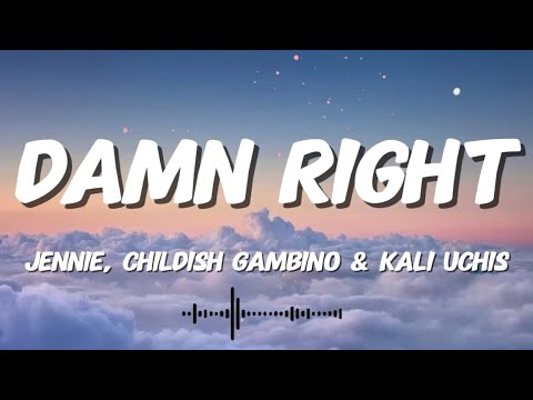 JENNIE, Childish Gambino & Kali Uchis - Damn Right (Lyrics)