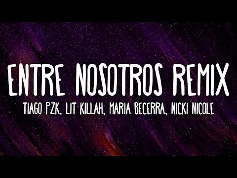 [1 HORA 🕐] Tiago PZK, LIT killah, Maria Becerra, Nicki Nicole - Entre Nosotros REMIX (Letra/Lyrics)