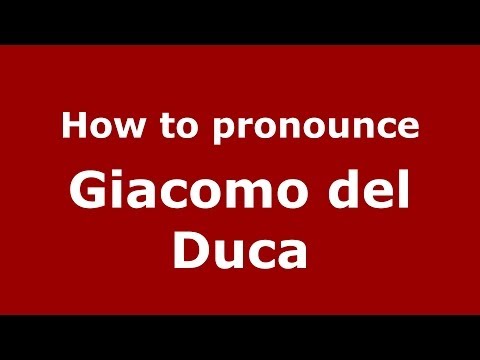 How to pronounce Giacomo Del Duca