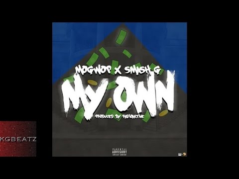 Mo Gwop x Smash G. - My Own [Prod. By RadioAktive] [New 2016]