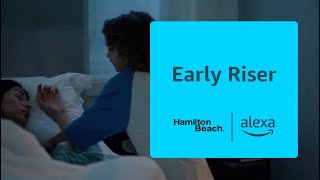 Amazon Alexa Early Riser | Alexa x Hamilton Beach