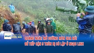 QUANG NGAI: Opening a trail through the mountains to access 5 isolated villages in Ngoc Linh | QNgTV