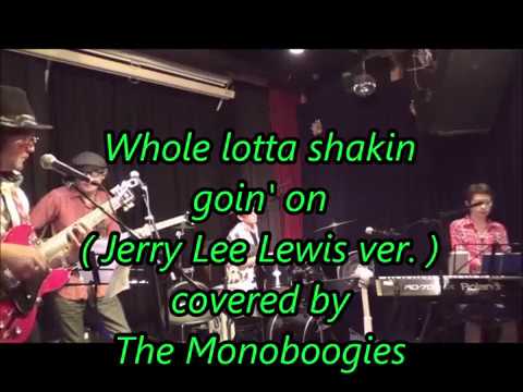 Whole lotta shakin goin' on ( Jerry Lee Lewis ver. ) - The Monoboogies