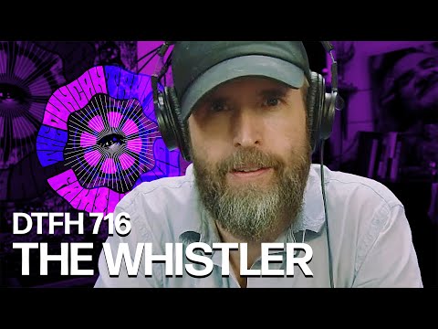 DTFH 716 The Whistler