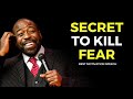 The Secret to kill Fear and Anxiety - Les Brown best motivation!
