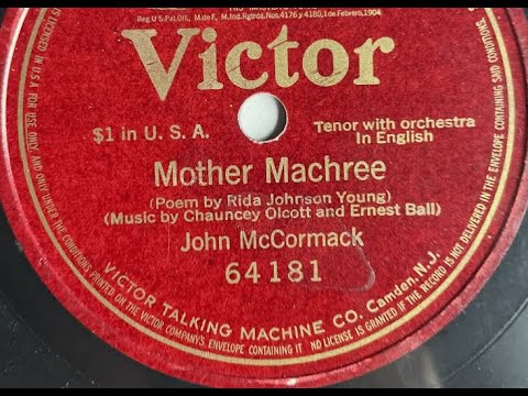 John McCormack "Mother Machree" Irish mother song (1911) Victor 768, Chauney Olcott, Ernest R. Ball