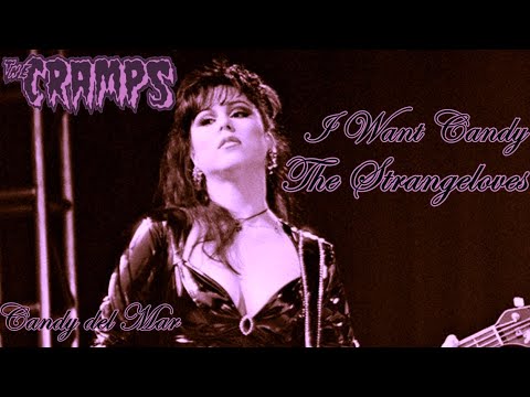 The Cramps - Candy del Mar - The Strangeloves, I want candy.
