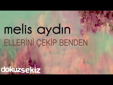 Melis Aydın - Ellerini Çekip Benden (Official Audio)