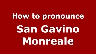 How to pronounce San Gavino Monreale