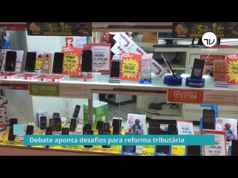 Reforma tributária: para debatedores sistema é complexo e pesa sobre os mais pobres - 26/11/19
