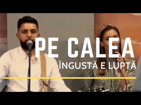 Pe calea îngustă e lupta