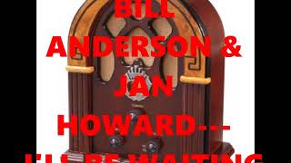 BILL ANDERSON &amp; JAN HOWARD---I&#39;LL BE WAITING