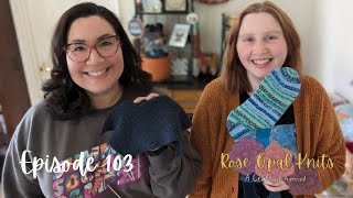 Knit & Crochet: Are we in a knitting funk? Episode 103 Rose Opal Knits