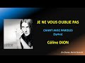 CELINE DION JE NE VOUS OUBLIE PAS CHANT AVEC LES PAROLES Lyrics