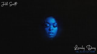 Tall Black Guy x Jill Scott - Lovely Day