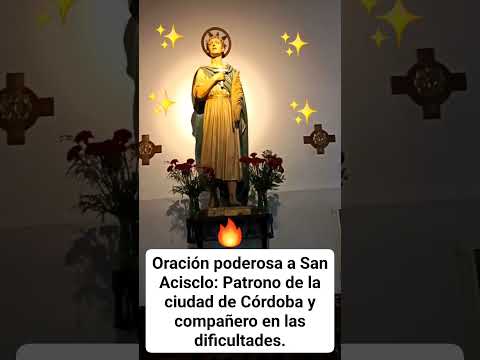 ORACIÓN PODEROSA A SAN ACISCLO: PATRONO DE LA CIUDAD DE CÓRDOBA Y COMPAÑERO EN LAS DIFICULTADES.