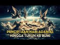 KISAH NABI ADAM AS DARI PENCIPTAAN HINGGA DITURUNKAN KE BUMI