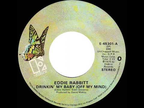 1976 Eddie Rabbitt - Drinkin’ My Baby (Off My Mind) (a #1 C&W hit)