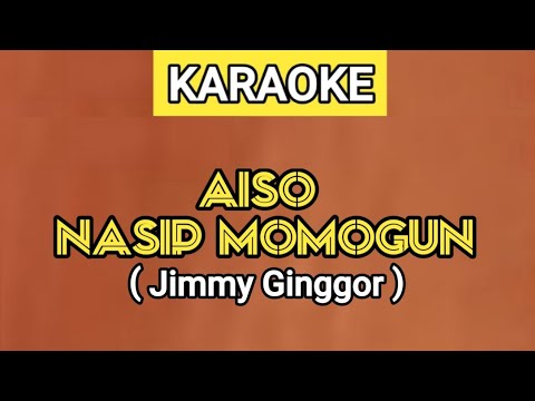 KARAOKE | AISO NASIP MOMOGUN - JIMMY GINGGOR (Lirik Lagu Ada Di Deskripsi)