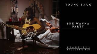 Young Thug - She Wanna Party feat. Millie Go Lightly [Official Audio]