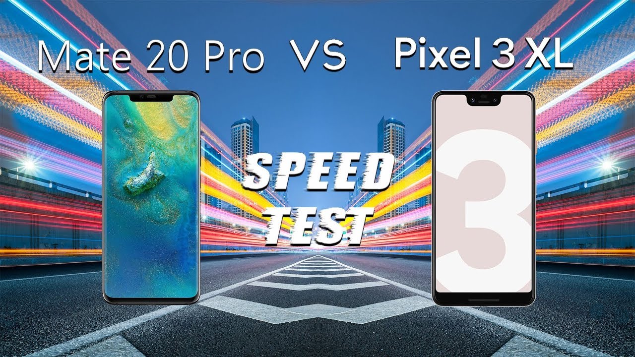 Huawei Mate 20 Pro vs Google Pixel 3 XL: Speed Test