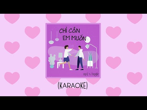 KARAOKE | Chỉ Cần Em Muốn - NP.2 x Hngle