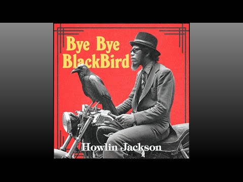 Howlin Jackson - Bye Bye Blackbird