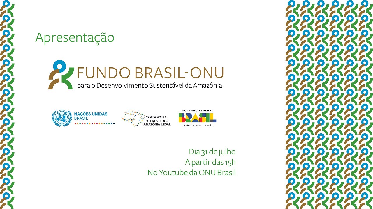 AO VIVO: Apresentação do Fundo Brasil - ONU para o Desenvolvimento Sustentável da Amazônia