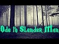 Ode to Slender Man (Creepy Pasta) 
