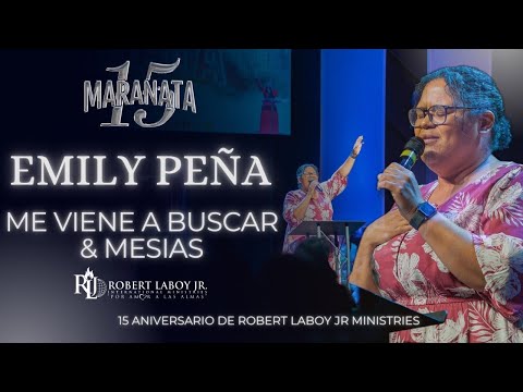 Me Viene a Buscar & Mesias | Emily Peña | 15 Aniversario de Robert Laboy Jr International Ministries