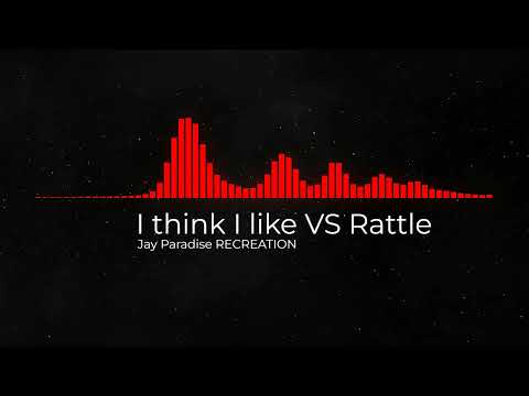 I Think I Like vs Rattle vs Thomas Rush(Tech House Remix) Edit Jay Paradise