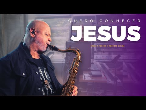 QUERO CONHECER JESUS - Angelo Torres Feat. Rogerio Vieira / INSTRUMENTAL Sax e Piano