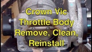 Ford Crown Vic Throttle Body removal, clean, reinstall