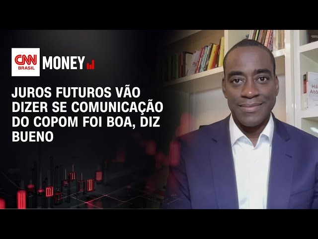Juros futuros vão dizer se comunicação do Copom foi boa, diz Bueno | MORNING CALL