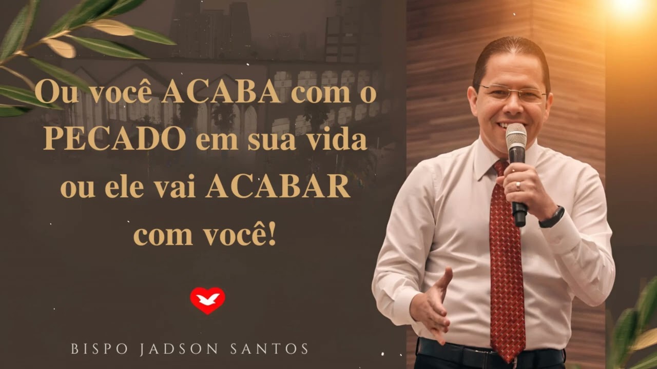 Ou você ACABA com o PECADO em sua vida ou ele vai ACABAR com você! | Bispo Jadson Santos