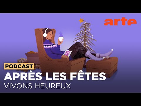 Spécial lendemain de fêtes | Vivons heureux - ARTE Radio Podcasts