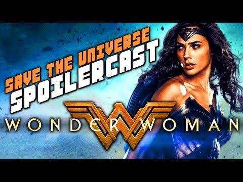 Save the Universe Spoilercast #5 - Wonder Woman