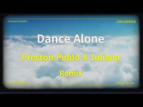 Preston Pablo, Juliana - Dance Alone( Lyrics )(Juliana Remix)