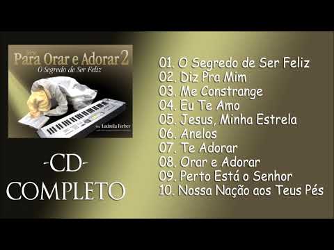 Para Orar e Adorar 2 - O Segredo de Ser Feliz | CD Completo | Ludmila Ferber | 2002