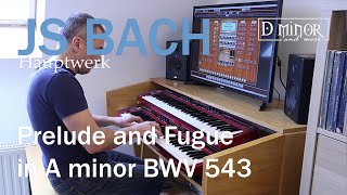 JS BACH - Prelude and Fugue in A minor BWV 543 - Hauptwerk